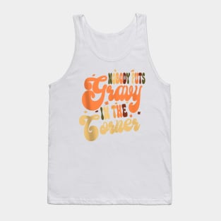 Nobody Puts Gravy In A Corner Tank Top